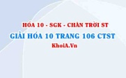 Giải Hóa 10 Chân trời Sáng tạo trang 106